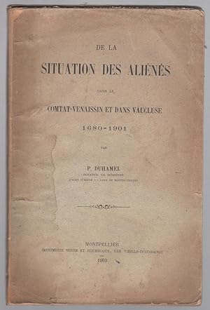 De la situation des aliénés dans le Comtat Venaissin et dans Vaucluse. 1680 - 1901