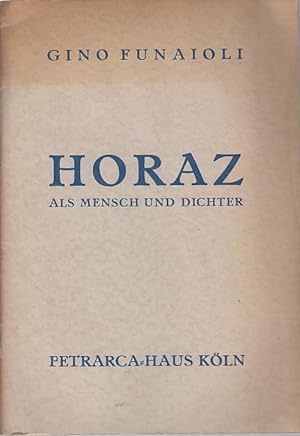 Horaz als Mensch und Dichter [Vortrag] / Gino Funaioli; Veröffentlichungen des Petrarca-Hauses, 2...