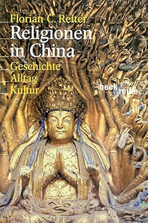 Religionen in China : Geschichte, Alltag, Kultur. Beck`sche Reihe ; 1490