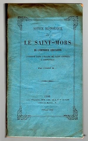 Notice historique sur le Saint-Mors de l'empereur Constantin conservé dans l'église de Saint-Siff...