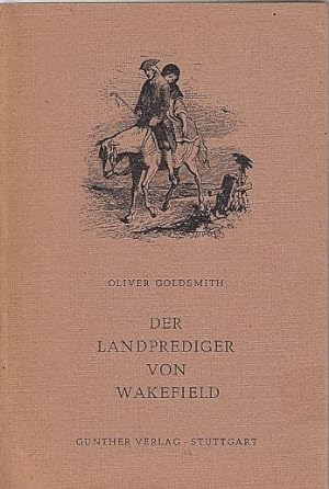 Der Landprediger von Wakefield. Roman. Oliver Goldsmith, Übersetzt v. Ernst Susemihl, Illustriert...