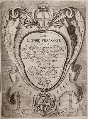 La Ligurie françoise, contenant les éloges, armes et blazons des plus illustres seigneurs de la r...