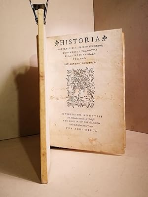Historia naturale di C. Plinio Secondo. Nuovamente tradotta di latino in vulgare toscano per Anto...