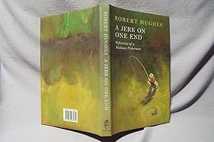Imagen del vendedor de A Jerk On One End : Reflections of a Mediocre Fisherman : First printing a la venta por PW Books