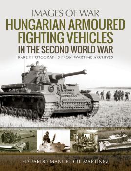Image du vendeur pour Hungarian Armoured Fighting Vehicles in the Second World War (Images of War) mis en vente par Book Bunker USA
