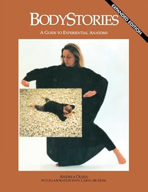 Seller image for Bodystories : A Guide to Experiential Anatomy for sale by GreatBookPrices
