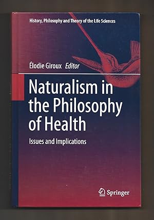 Bild des Verkufers fr Naturalism in the Philosophy of Health: Issues and Implications (History, Philosophy and Theory of the Life Sciences) zum Verkauf von killarneybooks