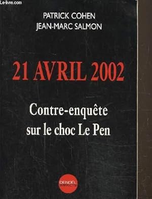 Immagine del venditore per 21 avril 2002, Contre-enqute sur le choc Le Pen venduto da Le-Livre