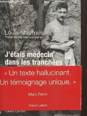 Bild des Verkufers fr J'tais mdecin dans les tranches : 2 aot 1914 - 14 juillet 1919 zum Verkauf von Le-Livre