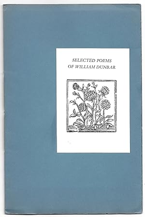 Image du vendeur pour Selected Poems of William Dunbar [Numbered edition] mis en vente par The Bookshop at Beech Cottage