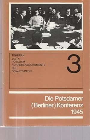 Imagen del vendedor de Die Potsdamer (Berliner) Konferenz 1945. Teheran, Jalta, Potsdam, Konferenzdokumente der Sowjetunion. a la venta por Ant. Abrechnungs- und Forstservice ISHGW