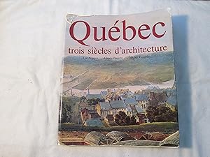 Québec. Trois siècles d architecture.