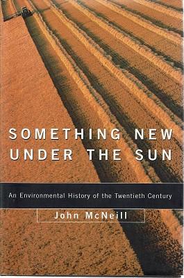 Bild des Verkufers fr Something New Under The Sun: An Environmental History Of The Twentieth Century zum Verkauf von Marlowes Books and Music