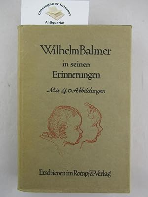 Wilhelm Balmer in seinen Erinnerungen. Hrsg. von Francis Kervin. Mit einem Vorwort von Rico Balmer.