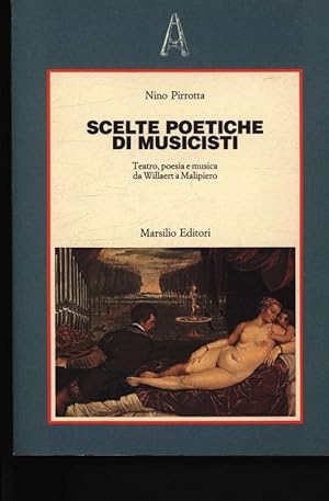 Bild des Verkufers fr Scelte poetiche di musicisti. Teatro, poesia e musica da Willaert a Malipiero. zum Verkauf von Antiquariat Bookfarm