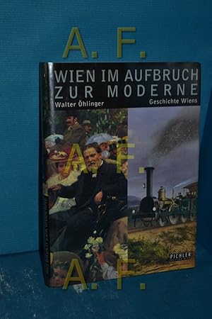 Bild des Verkufers fr Wien im Aufbruch zur Moderne (Geschichte Wiens, Band 5) zum Verkauf von Antiquarische Fundgrube e.U.