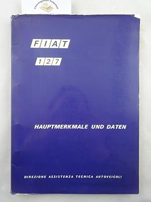 FIAT 127. Hauptmerkamle und Daten. Direzione Assistenza Tecnica Autoveicoli.