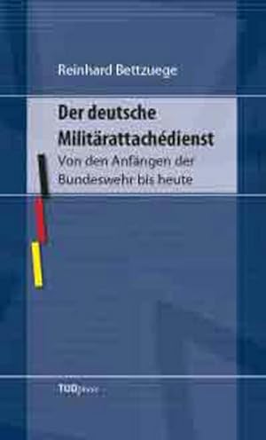 Bild des Verkufers fr Der deutsche Militrattachdienst : Von den Anfngen der Bundeswehr bis heute zum Verkauf von AHA-BUCH GmbH