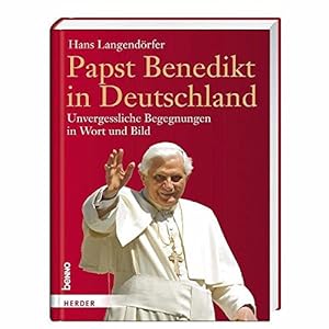 Seller image for Papst Benedikt in Deutschland: Unvergessliche Begegnungen in Wort und Bild for sale by Gabis Bcherlager