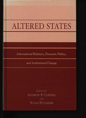 Bild des Verkufers fr Altered states. International relations, domestic politics, and institutional change. zum Verkauf von Antiquariat Bookfarm