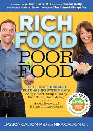 Seller image for Rich Food Poor Food : The Ultimate Grocery Purchasing System (GPS): Shop Smart, Shop Healthy, Save Time, Save Money, Avoid Hype and Harmful Ingredients for sale by GreatBookPrices