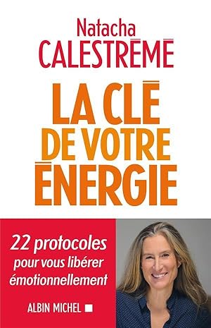 la clé de votre énergie ; 22 protocoles pour vous libérer émotionnellement