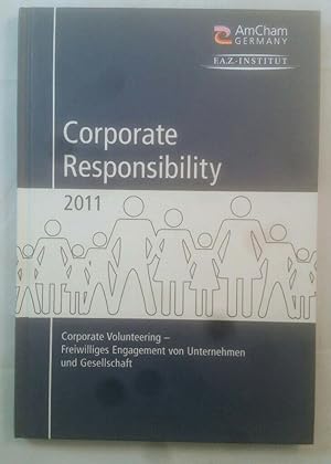 Corporate Responsibility 2011. Corporate Volunteering - Freiwilliges Engagement von Unternehmen u...