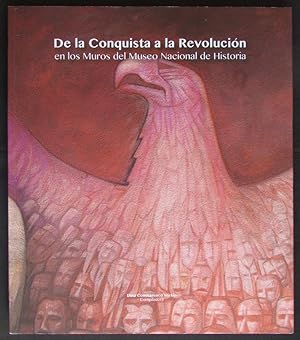 Imagen del vendedor de De la conquista a la revolucin en los Muros del Museo Nacional de Historia a la venta por Design Books