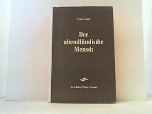 Der abendländische Mensch. Selbstverständnis und Selbstverwirklichung.