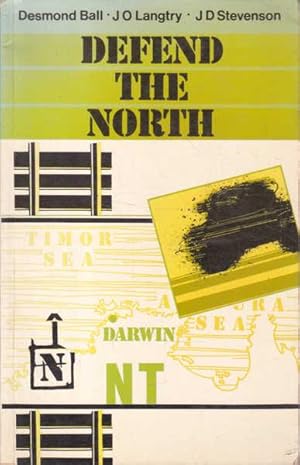 Seller image for Defend the North: The Case for the Alice Springs - Darwin Railway for sale by Goulds Book Arcade, Sydney