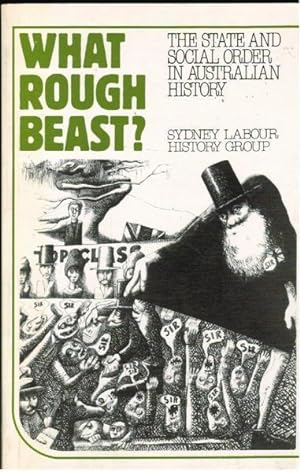 Seller image for What Rough Beast?: The State and Social Order in Australian History for sale by Goulds Book Arcade, Sydney