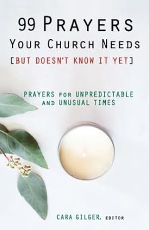 Bild des Verkufers fr 99 Prayers Your Church Needs (But Doesn't Know It Yet): Prayers for Unpredictable & Unusual Times by The Bethany Fellowships [Paperback ] zum Verkauf von booksXpress