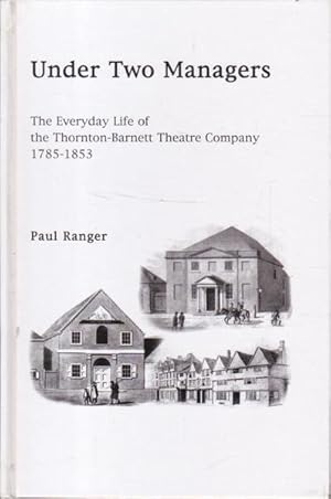 Under Two Managers: The Everyday Life of the Thornton-Barnett Theatre Company, 1785-1853