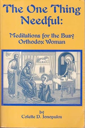 The One Thing Needful: Meditations for the Busy Orthodox Woman