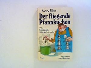 Bild des Verkufers fr Der fliegende Pfannkuchen : 999 prakt. u. ungewhnl. Kchentips fr sie u. ihn. zum Verkauf von ANTIQUARIAT FRDEBUCH Inh.Michael Simon