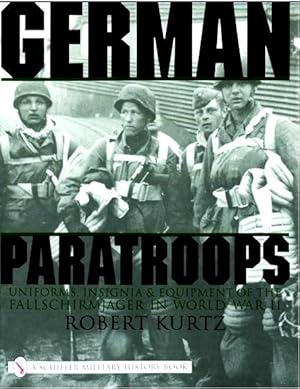 German Paratroops: Uniforms, Insignia & Equipment of the Fallschirmjager in World War II