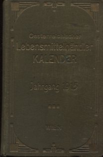 Imagen del vendedor de Oesterreichischer Lebensmittelhndler-Kalender, Jahrgang 1915. Taschenbuch fr Spezereiwaren-, Kolonialwaren- und Delikatessenhndler, sowie verwandte Branchen. a la venta por Antiquariat Buchseite