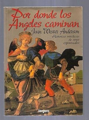 POR DONDE LOS ANGELES CAMINAN. HISTORIAS VERIDICAS DE SERES ESPIRITUALES