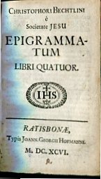 Christophori Bechtlini eI Societate Jesu Epigrammatum libri quatuor.
