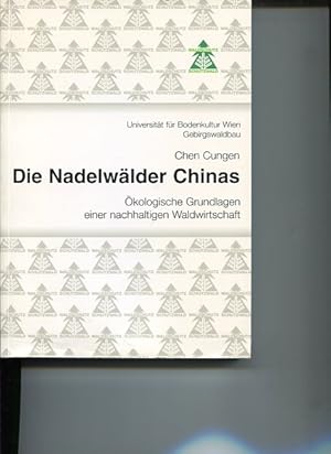 Die Nadelwälder Chinas. ökologische Grundlagen einer nachhaltigen Waldwirtschaft.