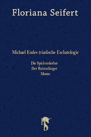 Image du vendeur pour Michael Endes triadische Eschatologie. Die Spielverderber, Der Rattenfnger. Momo mis en vente par BuchWeltWeit Ludwig Meier e.K.