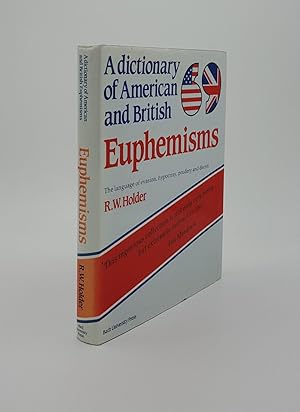 A DICTIONARY OF AMERICAN AND BRITISH EUPHEMISMS The Language of Evasion Hypocrisy Prudery and Deceit