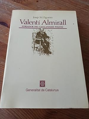 VALENTI ALMIRALL :Forjador del catalanisme poític