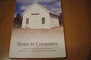 SLATES TO COMPUTERS A History of the One Room School Houses That Gave Way to Make West Pictou Con...