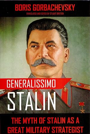 Imagen del vendedor de Generalissimo Stalin. The Myth of Stalin as a Great Military Strategist. a la venta por Michael Moons Bookshop, PBFA