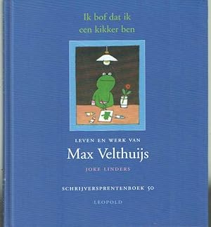 Imagen del vendedor de Ik bof dat ik een kikker ben. Leven en werk van Max Velthuijs a la venta por Bij tij en ontij ...