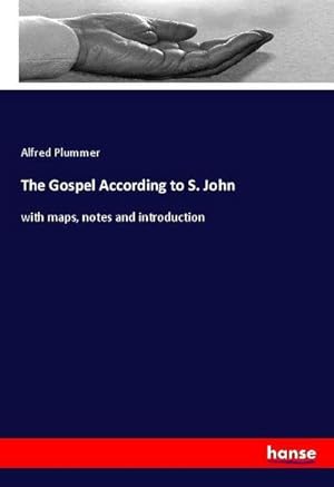 Image du vendeur pour The Gospel According to S. John : with maps, notes and introduction mis en vente par AHA-BUCH GmbH