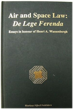Bild des Verkufers fr Air and Space Law: De Lege Ferenda - Essays in Honour of Henri A. Wassenbergh zum Verkauf von PsychoBabel & Skoob Books