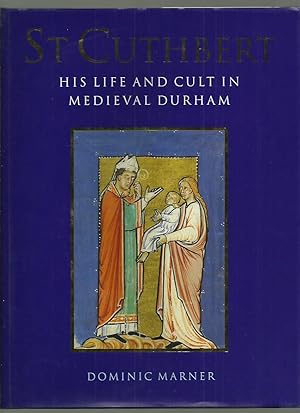 St Cuthbert, His Life and Cult in Medieval Durham