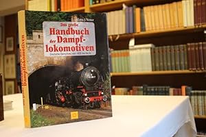 Seller image for Das groe Handbuch der Dampflokomotiven. Deutsche Dampfloks von 1835 bis heute. for sale by Hans Kmmerle - Antiquariat